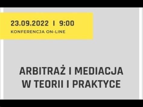 ARBITRAŻ I MEDIACJA W TEORII I PRAKTYCE 2022 YouTube