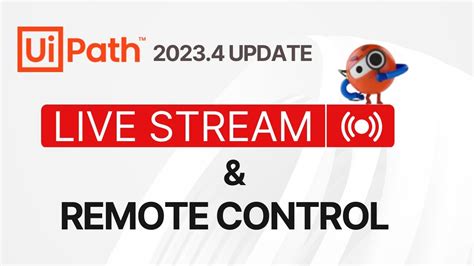 Uipath Update Live Streaming Remote Control Latest Feature