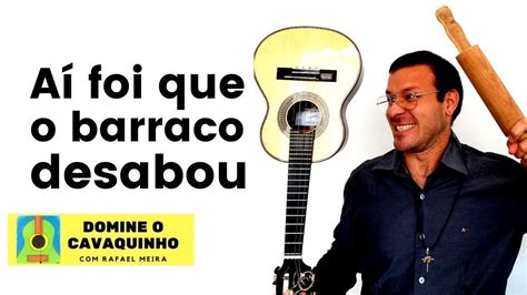 A Foi Que O Barraco Desabou Cavaquinho Youtube