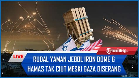 Update Konflik Israel Hamas Rudal Yaman Jebol Iron Dome Hamas Tak