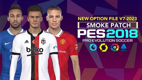 PES 2018 OPTION FILE SMOKE PATCH 2023 V7 9 18 22 PC YouTube