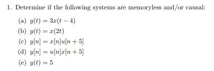 Solved Determine If The Following Systems Are Memoryless Chegg