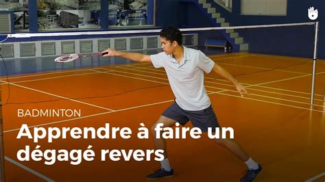 Apprendre à Faire Un Dégagé En Revers Badminton Youtube