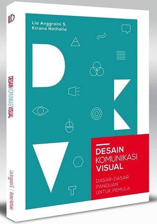 Desain Komunikasi Visual Dasar Dasar Panduan Untuk Pemula By Lia