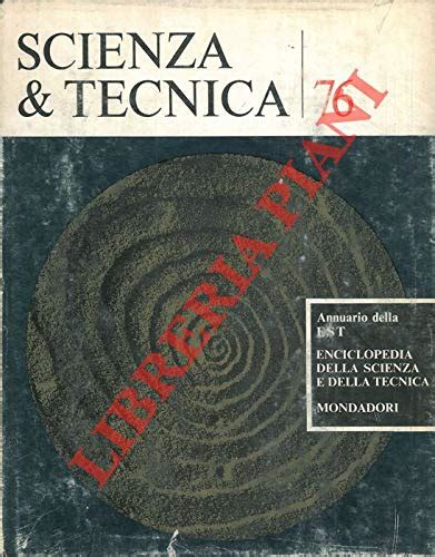 Amazonit Scienza And Tecnica 76 Annuario Della Est Enciclopedia Della Scienza E Della Tecnica