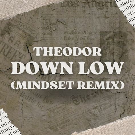 Stream Theodor Down Low Mindset Remix By Mindset Listen Online