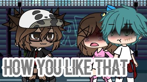 How You Like That Tradução Gacha Life Youtube