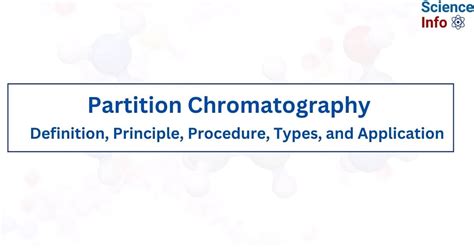 Partition Chromatography: Definition, Principle, Procedure, Types, Application