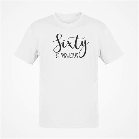 Sixty And Fabulous T Shirt 60 Adult Birthday T Etsy