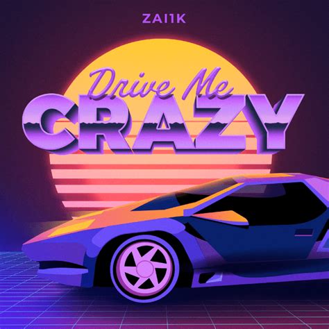 Zai1k Drive Me Crazy Lyrics Genius Lyrics