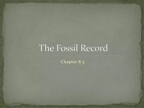 Ppt The Fossil Record Powerpoint Presentation Free Download Id6514112