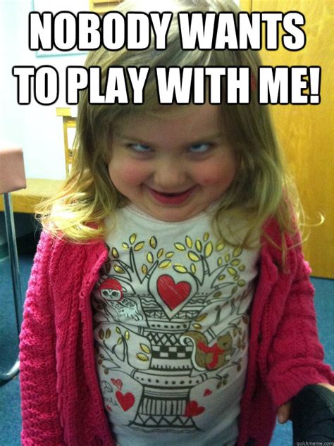 NOBODY WANTS TO PLAY WITH ME Pedofear Quickmeme