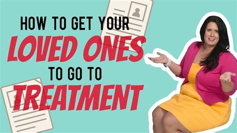 How To Go Get Your Loved One To Go To Treatment Youtube