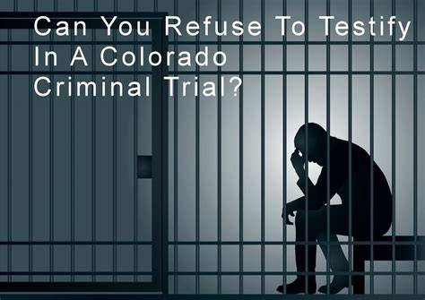 Can You Refuse To Testify In A Colorado Criminal Trial — Colorado