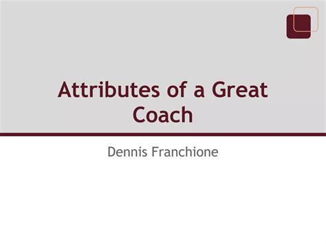 Dennis Franchione: Attributes of a Great Coach | PPT