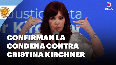 🚨 Condenan A 6 Años De Prisión A Cristina Fernández De Kirchner Dnews