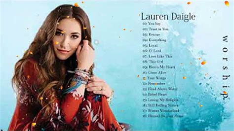 Lauren Daigle Best Playlist Of Gospel Songs Top Worship