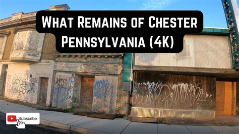 What Remains Of Chester Pennsylvania In K Youtube