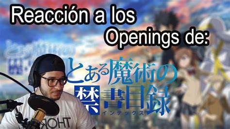 Reaccionando A Los Openings De To Aru Parte Reaccionando Por