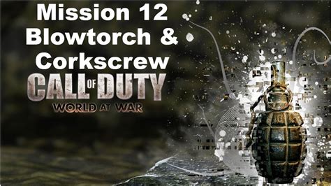 Call Of Duty World At War Mission 12 Blowtorch And Corkscrew Campaign New 1080p 60fps Youtube