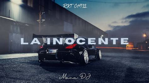 La Inocente Rkt Chill Manu Dj Youtube