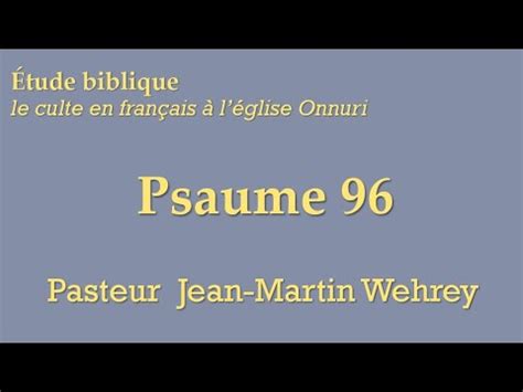 étude biblique 23 5 26 Jean Martin Wehrey Psaume 96 sous titré en