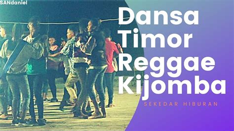 Lagu Dansa Timor Terbaru Lagu Dansa Reggae Kijomba Versi Oepoli