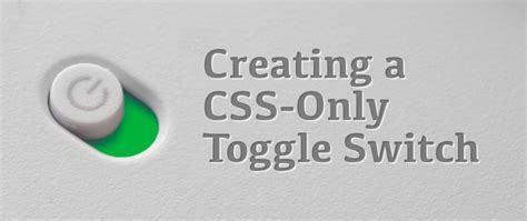 Creating A Css Only Toggle Switch