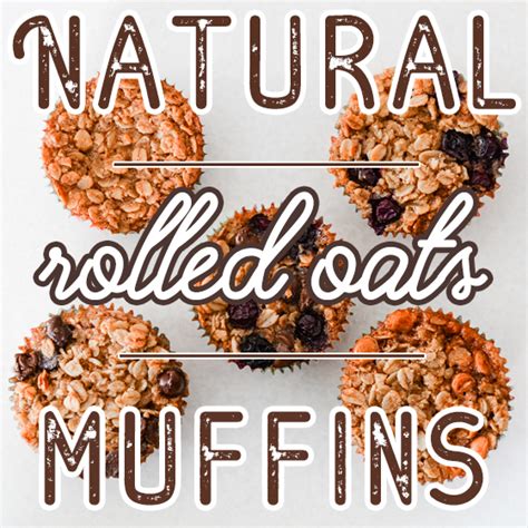 NATURAL ROLLED OATS MUFFINS » Read Now!