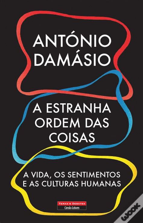 A Estranha Ordem Das Coisas De Ant Nio Dam Sio Livro Wook