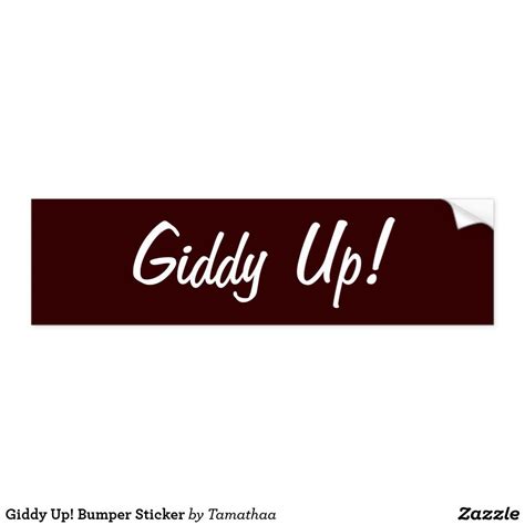 Giddy Up Bumper Sticker Zazzle Bumper Stickers Bumpers Stickers