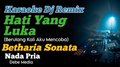 Karaoke Berulang Kali Aku Mencoba Hati Yang Luka DJ Remix Nada Pria