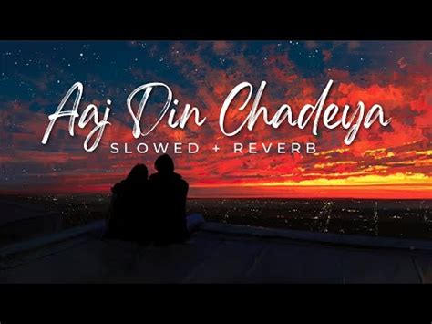 Aaj Din Chadheya Slowed Reverb Rahat Fateh Ali Khan Youtube