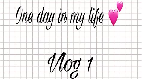 Vlog 1 One Day In My Life 💕 يوم في حياتي Youtube