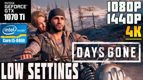 Days Gone GTX 1070 TI I5 8400 LOW SETTINGS 1080p 1440p 4K YouTube