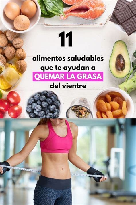 11 Alimentos Saludables Que Te Ayudan A Quemar La Grasa Del Vientre