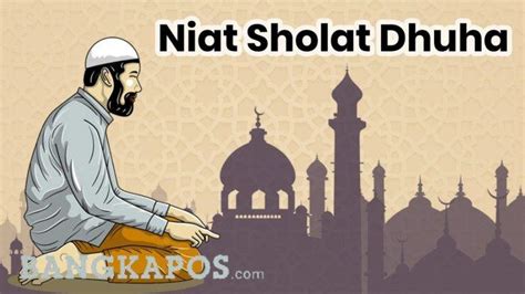 Bacaan Niat Sholat Dhuha 2 Rakaat Dan 4 Rakaat Lengkap Tulisan Arab