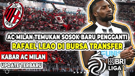 Ac Milan Temukan Sosok Baru Pengganti Rafael Leao Di Bursa Transfer