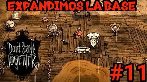 LLEGA LA HORA DE MEJORAR BASE DON T STARVE TOGETHER YouTube