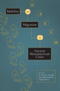 Mobility And Migration In Ancient Mesoamerican Cities Anthropology