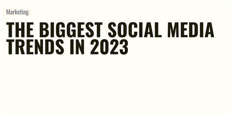 The Biggest Social Media Trends In 2023 Briefly