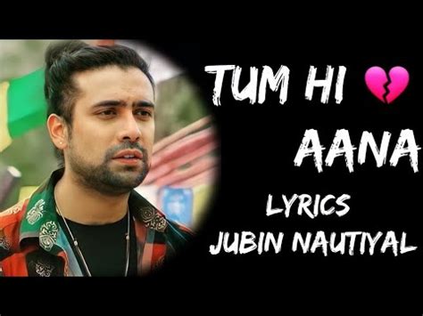 Tum Hi Aana Lyrics Jubin Nautiyal Lyrical Video Musical World