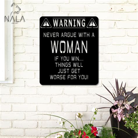 Never Argue With A Woman Metal Sign, Funny Outdoor Wall Sign, Metal