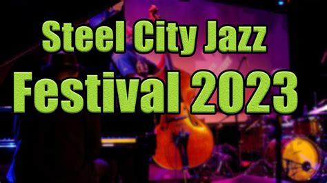 Steel City Jazz Festival Live Stream Lineup And Tickets Info