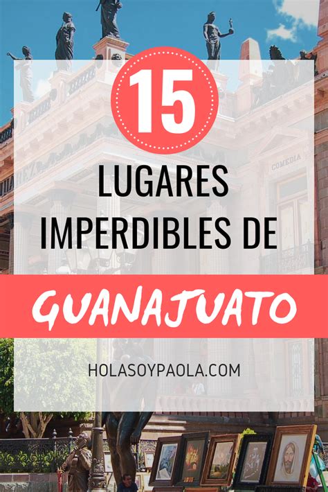 15 Lugares Para Visitar En Guanajuato Hola Soy Paola Guanajuato