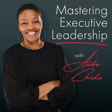 Mastering Executive Leadership With Audra Christie