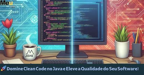 🚀 Domine Clean Code No Java E Eleve A Qualidade Do Seu Software