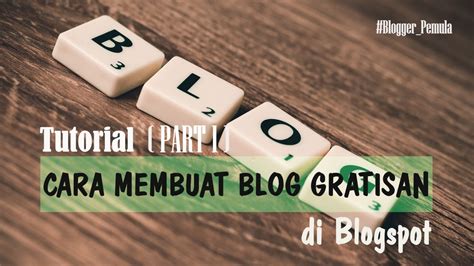 Belajar Membuat Blog Gratis Di Blogspot Untuk Media Pembelajaran Youtube