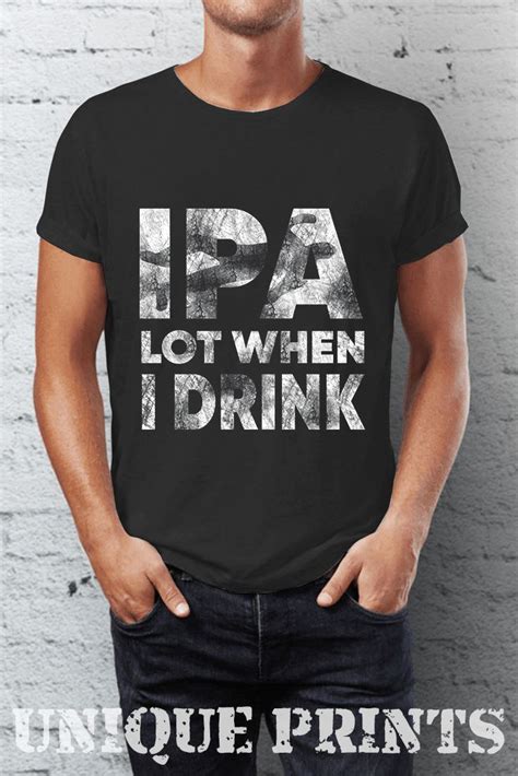 Ipa Lot When I Drink T Shirt