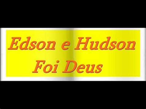 Edson E Hudson Foi Deus Youtube